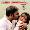 About Khan Khan Khankat Choodi Ho Song